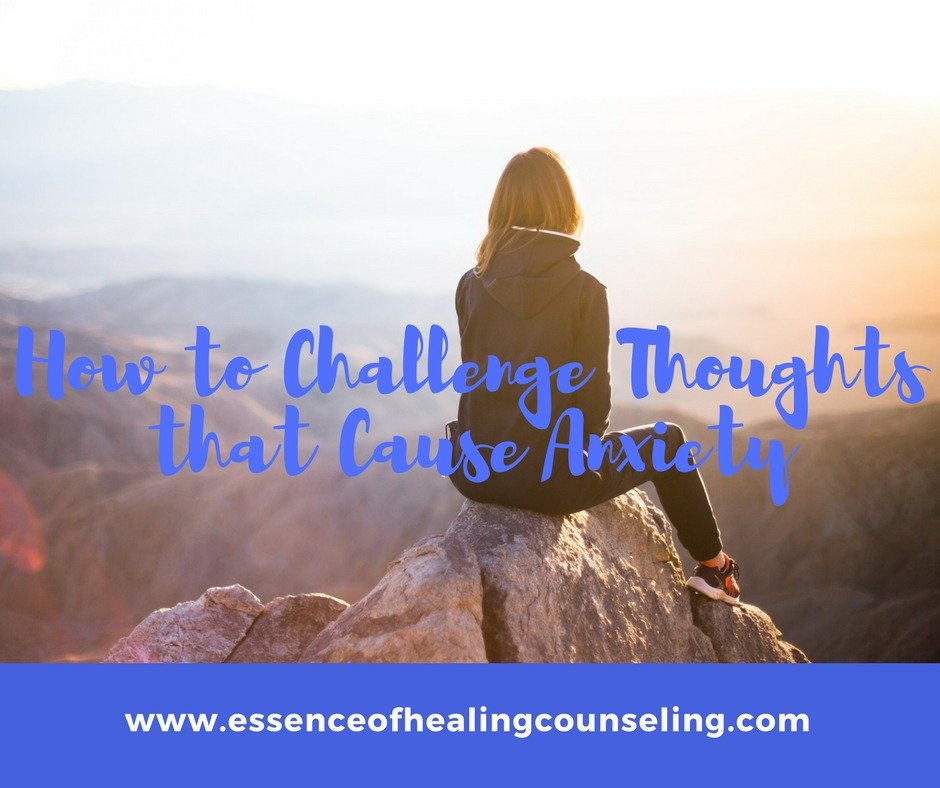 How to Challenge Thoughts that Cause Anxiety
