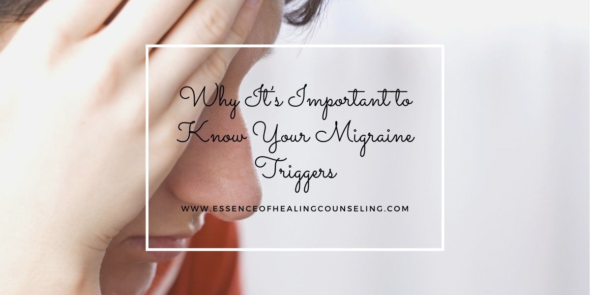 Why Its Important to Know Your Migraine Triggers, Miami Fl, Essence of Healing Counseling Services