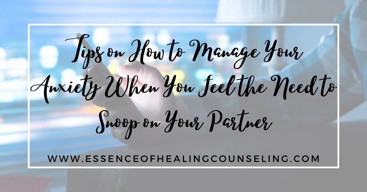 Tips on How to Manage Your Anxiety When You Feel the Need to Snoop on Your Partner, Ft. Lauderdale, FL